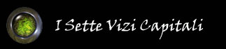 Click here to see the Sette Vizi Capitali 
